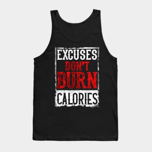 Excuses Don't Burn Calories Motivational Workout Tank Top